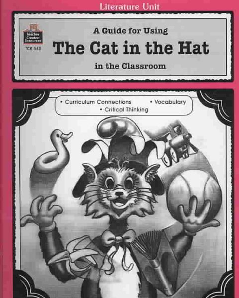 A Guide for Using The Cat in the Hat in the Classroom: A Guide for Using in the Classroom (Literature Units)
