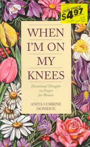 When I'm On My Knees: Devotional Thoughts On Prayer For Women cover