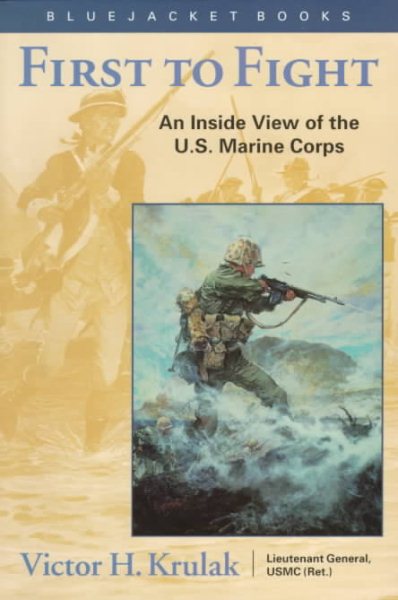 First to Fight: An Inside View of the U.S. Marine Corps (Bluejacket Books) cover