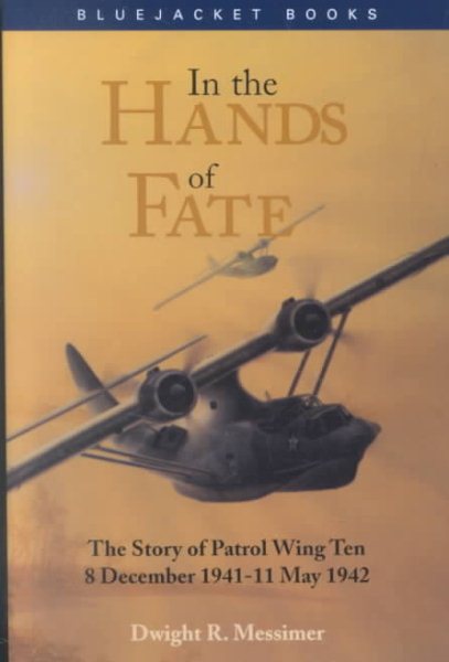 In the Hands of Fate: The Story of Patrol Wing Ten, 8 December 1941 - 11 May 1942 (Bluejacket Books) cover