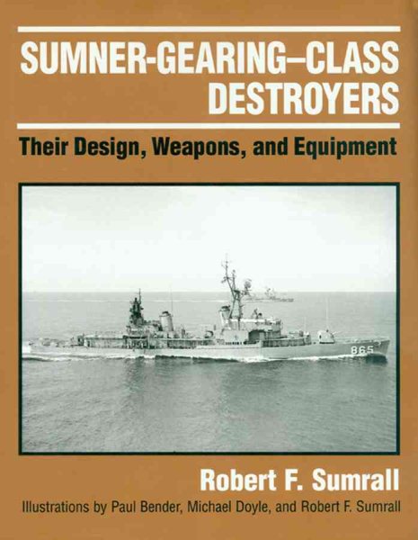 Sumner-Gearing-Class Destroyers: Their Design, Weapons, and Equipment cover