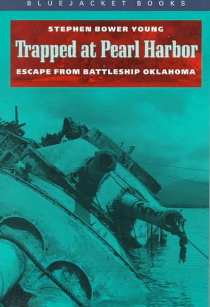 Trapped at Pearl Harbor: Escape from Battleship Oklahoma (Bluejacket Books)
