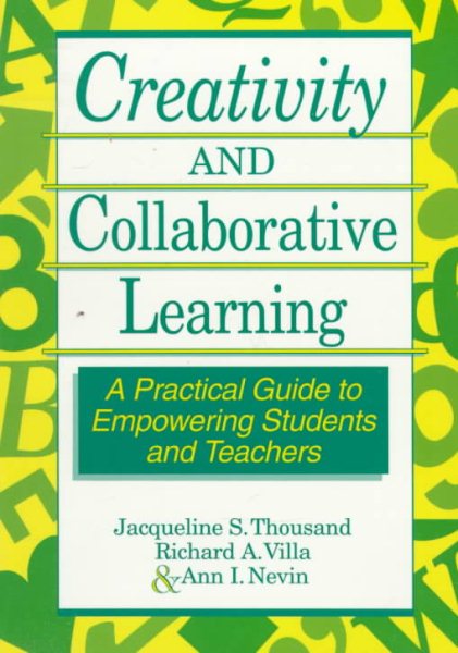 Creativity and Collaborative Learning: A Practical Guide to Empowering Students and Teachers