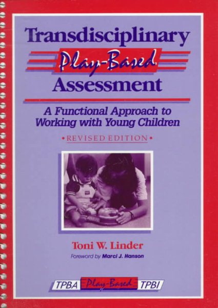 Transdisciplinary Play-Based Assessment: A Functional Approach to Working With Young Children (Transdisciplinary Play-Based Assessment & Transdisciplinary) cover