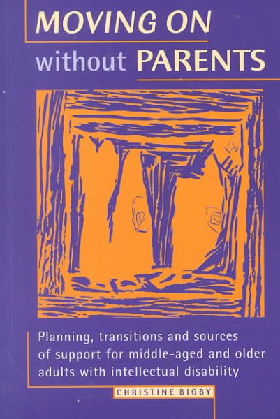 Moving on Without Parents: Planning, Transitions and Sources of Support for Middle-Aged and Older Adults With Intellectual Disability cover