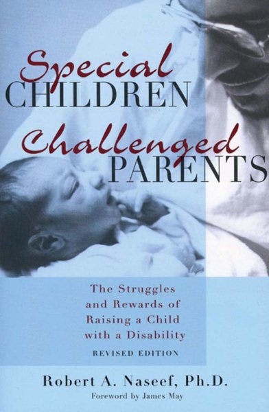 Special Children, Challenged Parents: The Struggles and Rewards of Raising a Child With a Disability cover