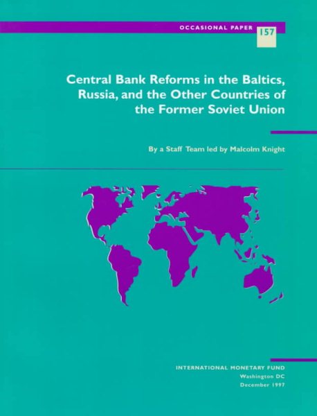 Central Bank Reforms in the Baltics, Russia, and the Other Countries of the Former Soviet Union (Occasional Paper)