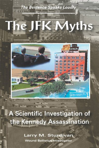 The JFK Myths: A Scientific Investigation of the Kennedy Assassination cover