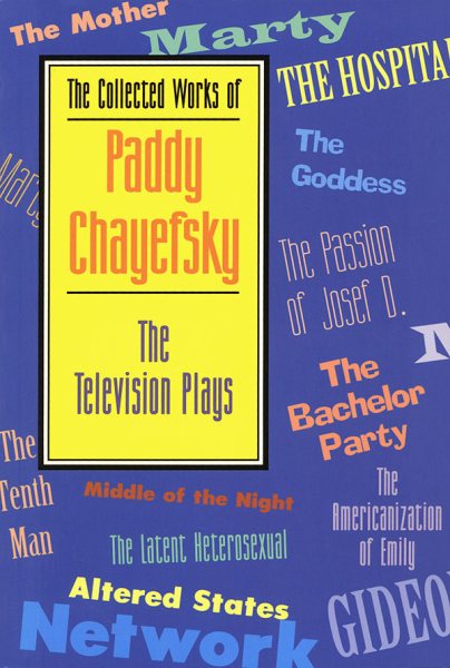 The Collected Works of Paddy Chayefsky: The Television Plays (Applause Books) cover
