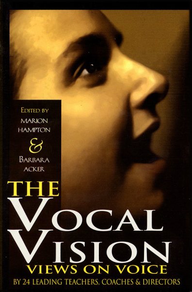 The Vocal Vision: Views on Voice by 24 Leading Teachers Coaches and Directors (Applause Books) cover