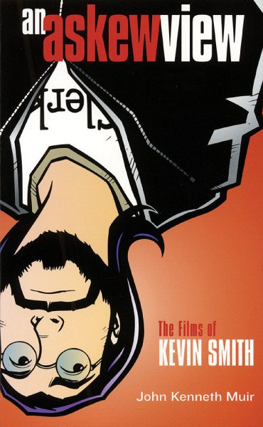 An Askew View: The Films of Kevin Smith (Applause Books)