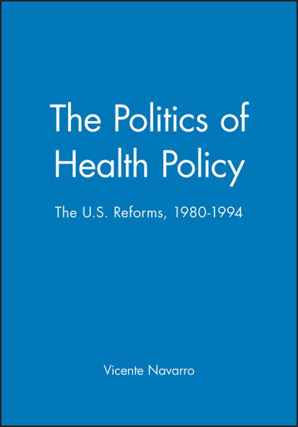 The Politics of Health Policy: The Us Reforms, 1980-1994 cover