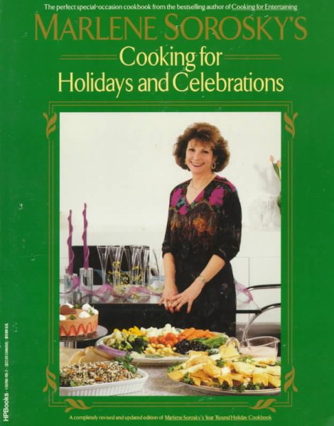 Marlene Sorosky's Cooking for Holidays and Celebrations (A Completely Revised and Updated Edition of The Year 'Round Holiday Cookbook) cover