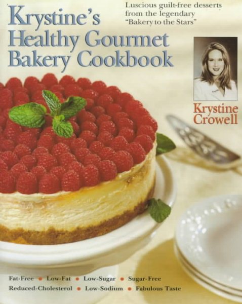 Krystine's Healthy Gourmet Bakery Cookbook
