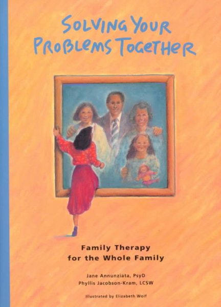 Solving Your Problems Together: Family Therapy for the Whole Family cover