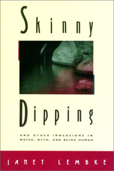 Skinny Dipping And Other Immersions in Water, Myth, and Being Human cover