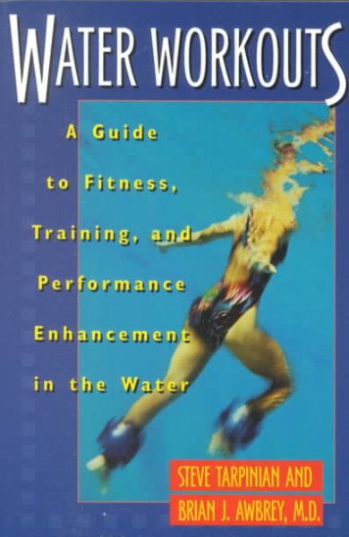 Water Workouts: A Guide to Fitness, Training, and Performance Enhancement in the Water cover
