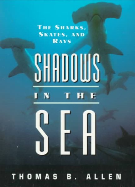 Shadows in the Sea: The Sharks, Skates and Rays cover