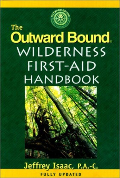 The Outward Bound Wilderness First-Aid Handbook, New and Revised