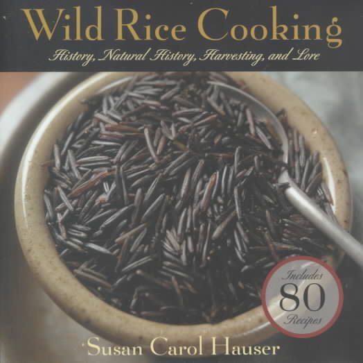 Wild Rice Cooking: History, Natural History, Harvesting, and Lore cover