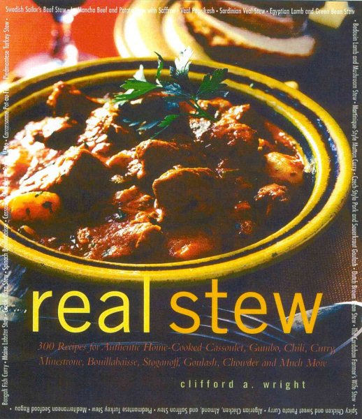 Real Stew: 300 Recipes for Authentic Home-Cooked Cassoulet, Gumbo, Chili, Curry, Minestrone, Bouillabaise, Stroganoff, Goulash, Chowder, and Much More cover