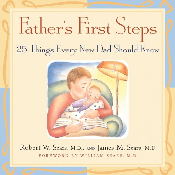 Father's First Steps: 25 Things Every New Dad Should Know cover