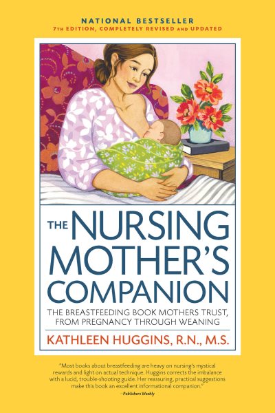 The Nursing Mother's Companion, 7th Edition, with New Illustrations: The Breastfeeding Book Mothers Trust, from Pregnancy Through Weaning cover