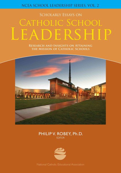 Scholarly essays on Catholic School Leadership: Research and Insights on Attaining the Mission of Catholic Schools cover