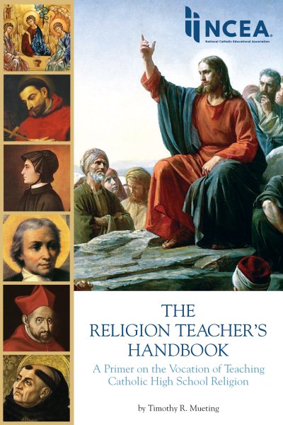 The Religious Teachers Handbook: A Primer on the Vocation of Teaching Catholic High School Religion