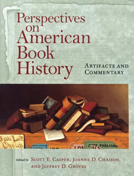 Perspectives on American Book History: Artifacts and Commentary (Studies in Print Culture and the History of the Book) cover