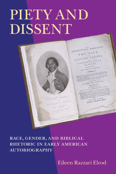 Piety and Dissent: Race, Gender, and Biblical Rhetoric in Early American Autobiography cover