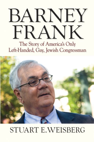 Barney Frank: The Story of America's Only Left-Handed, Gay, Jewish Congressman cover