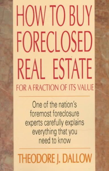 How to Buy Foreclosed Real Estate: For a Fraction of Its Value cover