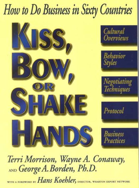 Kiss, Bow, or Shake Hands: How to Do Business in Sixty Countries cover