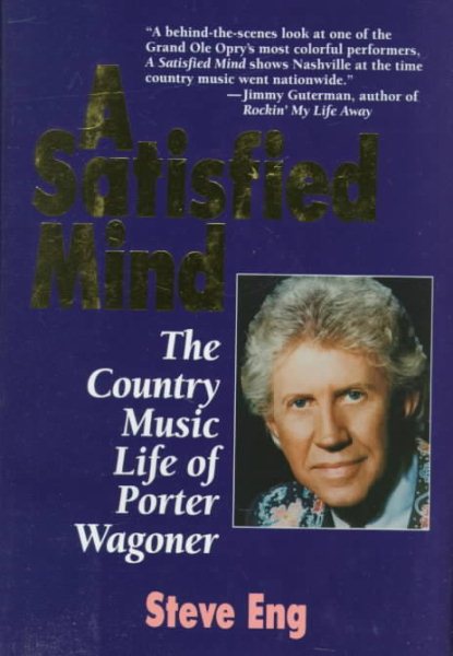 A Satisfied Mind: The Country Music Life of Porter Wagoner cover