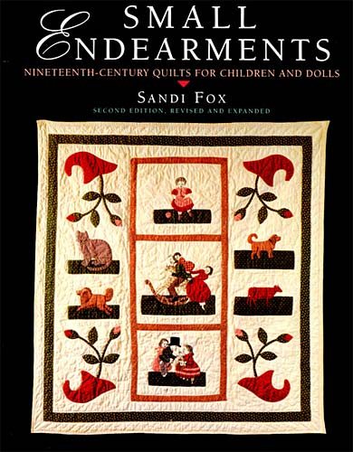 Small Endearments: Nineteenth-Century Quilts for Children and Dolls cover