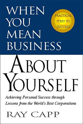 When You Mean Business about Yourself: Achieving Personal Success through Lessons from the World's Best Corporations cover