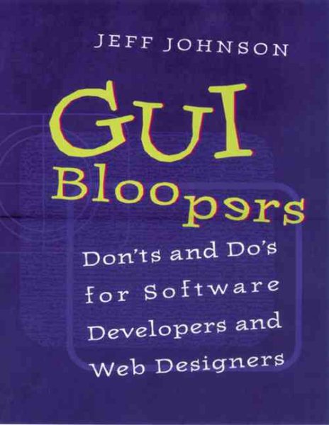 GUI Bloopers: Don'ts and Do's for Software Developers and Web Designers (Interactive Technologies) cover
