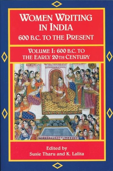 Women Writing in India: 600 B.C. to the Present, V: 600 B.C. to the Early Twentieth Century