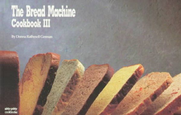 The Bread Machine Cookbook III (Nitty Gritty Cookbooks) cover