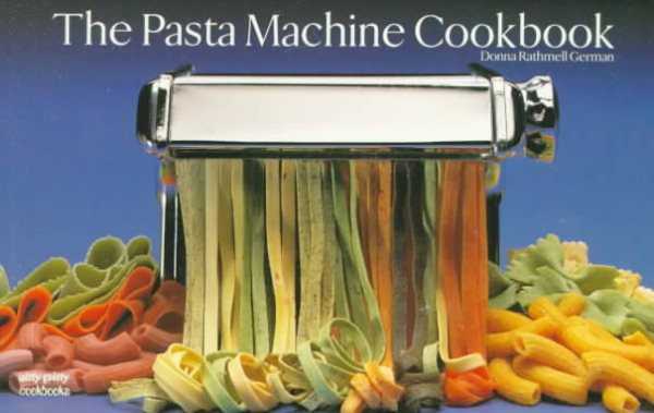 Pasta Machine Cookbook (A Nitty Gritty Cookbook) cover