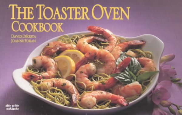 The Toaster Oven Cookbook (Nitty Gritty Cookbooks) cover