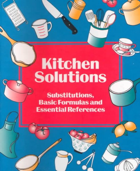 Kitchen Solutions: Substitutions, Basic Formulas and Essential References cover