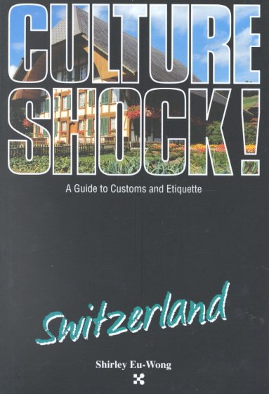 Culture Shock! Switzerland (Culture Shock! A Survival Guide to Customs & Etiquette) cover