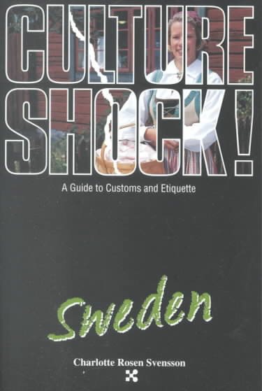 Culture Shock! Sweden (Culture Shock! A Survival Guide to Customs & Etiquette)