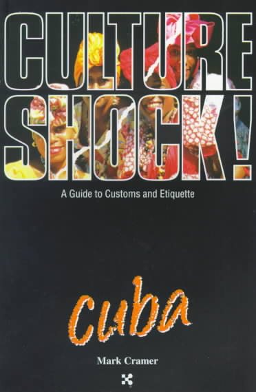 Culture Shock! Cuba (Cultureshock Cuba: A Survival Guide to Customs & Etiquette)