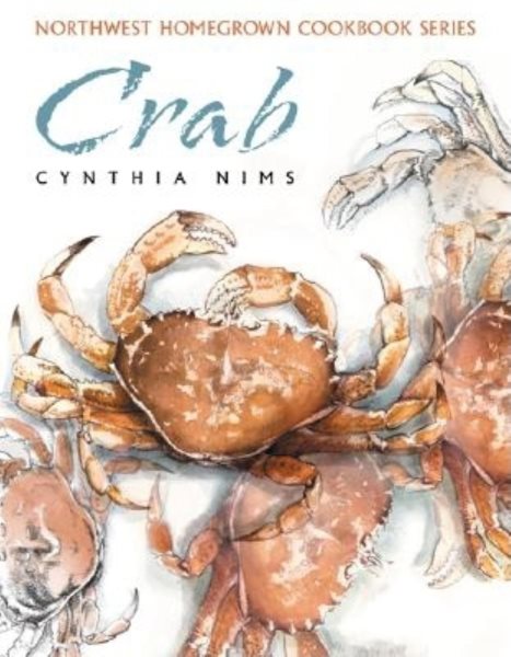 Crab (Northwest Homegrown Cookbook Series) cover