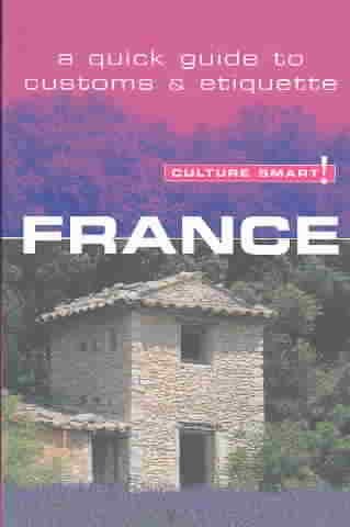 Culture Smart! France (Culture Smart! The Essential Guide to Customs & Culture) cover