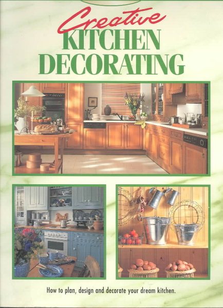Creative Kitchen Decorating (Creating Your Home Series)