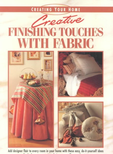 Creative Finishing Touches with Fabric (Creating Your Home) cover